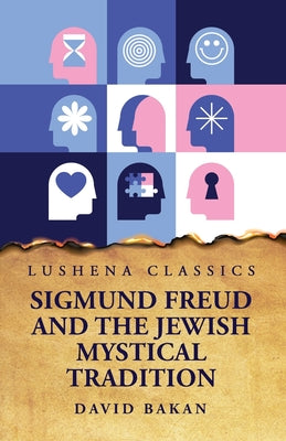 Cover Image for Sigmund Freud and the Jewish Mystical Tradition -- David Bakan, Paperback