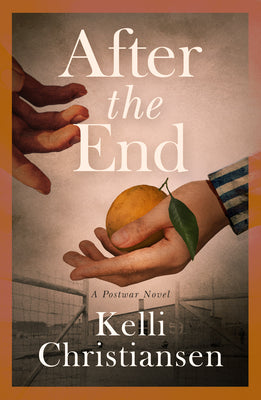 Cover Image for After the End: A Postwar Novel -- Kelli Christiansen, Paperback