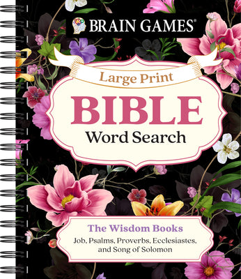 Cover Image for Brain Games - Large Print Bible Word Search: The Wisdom Books: Job, Psalms, Proverbs, Ecclesiastes, and Song of Solomon -- Publications International Ltd, Spiral