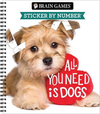 Cover Image for Brain Games - Sticker by Number: All You Need Is Dogs -- Publications International Ltd, Spiral