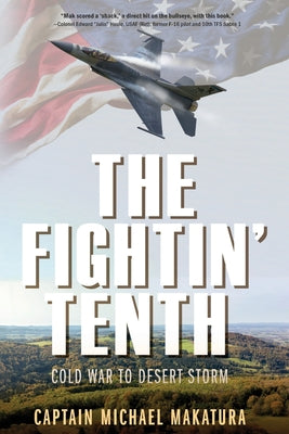 Cover Image for The Fightin' Tenth: Cold War to Desert Storm -- Capt Michael Makatura, Paperback