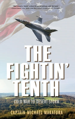 Cover Image for The Fightin' Tenth: Cold War to Desert Storm -- Capt Michael Makatura, Hardcover