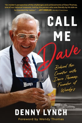 Cover Image for Call Me Dave: Behind the Counter with Dave Thomas, Founder of Wendy's -- Denny Lynch, Paperback