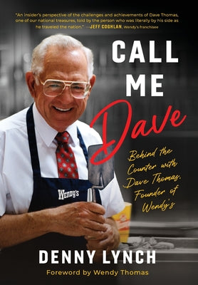 Cover Image for Call Me Dave: Behind the Counter with Dave Thomas, Founder of Wendy's -- Denny Lynch, Hardcover