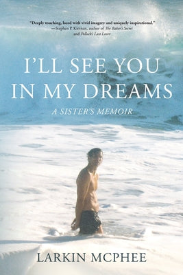 Cover Image for I'll See You in My Dreams: A Sister's Memoir -- Larkin McPhee, Paperback
