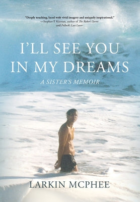 Cover Image for I'll See You in My Dreams: A Sister's Memoir -- Larkin McPhee, Hardcover