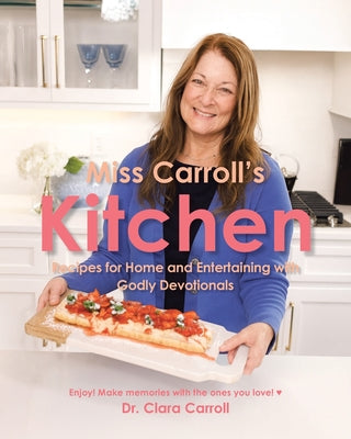 Cover Image for Miss Carroll's Kitchen: Recipes for Home and Entertaining with Godly Devotionals -- Clara Carroll, Paperback