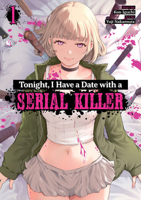 Cover Image for Tonight, I Have a Date with a Serial Killer Vol. 1 -- Kon Iguchi, Paperback