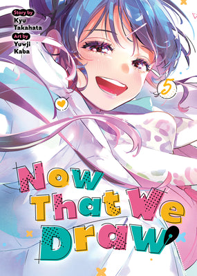 Cover Image for Now That We Draw Vol. 5 -- Kyu Takahata, Paperback