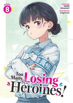 Cover Image for Too Many Losing Heroines! (Light Novel) Vol. 8 -- Takibi Amamori, Paperback