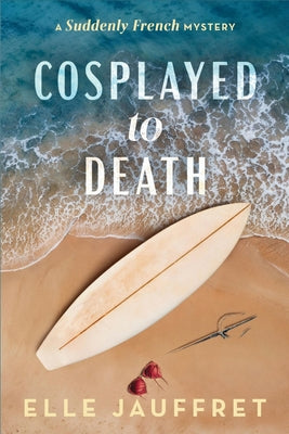 Cover Image for Cosplayed to Death: A Suddenly French Mystery -- Elle Jauffret, Paperback