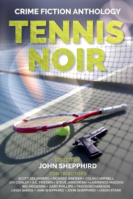 Cover Image for Tennis Noir: Crime Fiction Anthology -- John Shepphird, Paperback
