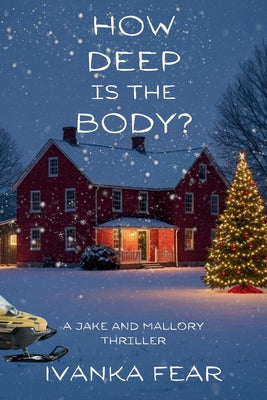 Cover Image for How Deep is the Body?: A Jake and Mallory Thriller -- Ivanka Fear, Paperback