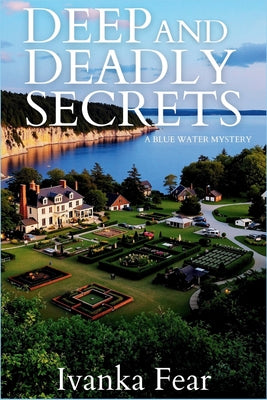 Cover Image for Deep and Deadly Secrets: A Blue Water Mystery -- Ivanka Fear, Paperback