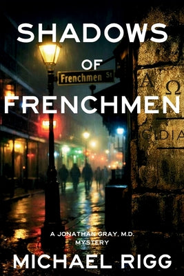 Cover Image for Shadows of Frenchmen: A Jonathan Gray, M.D. Mystery -- Michael Rigg, Paperback