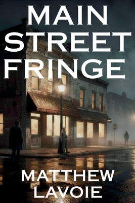 Cover Image for Main Street Fringe -- Matthew Lavoie, Paperback