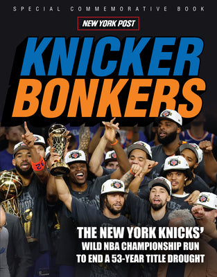 Cover Image for Knicker Bonkers: The New York Knicks' Wild NBA Championship Run to End a 53-Year Title Drought -- New York Post, Paperback