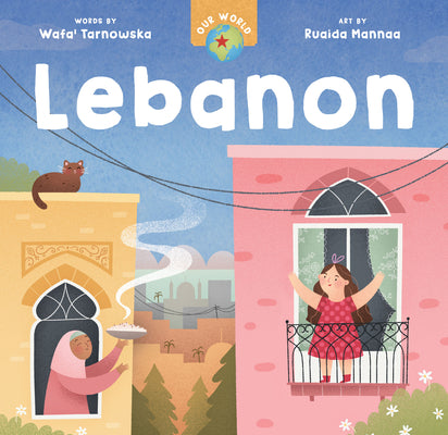 Cover Image for Our World: Lebanon -- Wafa' Tarnowska, Board Books