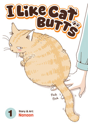 Cover Image for I Like Cat Butts Vol. 1 -- Nanaon, Paperback