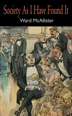 Cover Image for Society as I Have Found It -- Ward McAllister, Hardcover