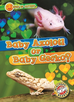 Cover Image for Baby Axolotl or Baby Gecko? -- Mari C. Schuh, Library Binding