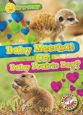 Cover Image for Baby Meerkat or Baby Prairie Dog? -- Mari C. Schuh, Hardcover