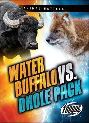 Cover Image for Water Buffalo vs. Dhole Pack -- Nathan Sommer, Library Binding