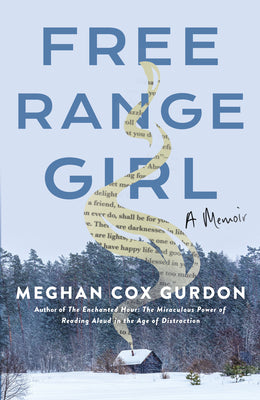 Cover Image for Free Range Girl -- Meghan Cox Gurdon, Hardcover