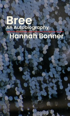 Cover Image for Bree: An Autobiography -- Hannah Bonner, Paperback