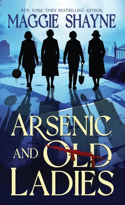 Cover Image for Arsenic and Old Ladies -- Maggie Shayne, Hardcover
