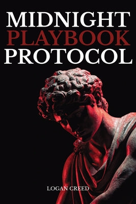 Cover Image for Midnight Playbook Protocol: The Unspoken Rules of Attraction, Presence, and Power -- Logan Creed, Paperback