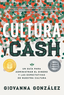 Cover Image for Cultura y Cash: Un guía para administrar el dinero y las expectativas de nuestra cultura -- Giovanna González, Paperback
