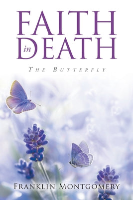 Cover Image for Faith in Death: The Butterfly -- Franklin Montgomery, Paperback