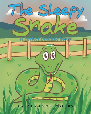 Cover Image for The Sleepy Snake: A Perfect Bedtime Story -- Suzanne Hobbs, Paperback