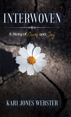 Cover Image for Interwoven: A Story of Grief and Joy -- Kari Jones Webster, Hardcover