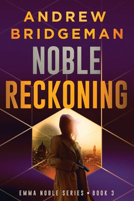 Cover Image for Noble Reckoning: An Emma Noble Thriller -- Andrew Bridgeman, Paperback