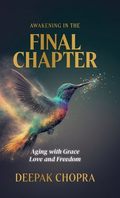 Cover Image for Awakening in the Final Chapter: Aging with Grace, Love, and Freedom -- Deepak Chopra, Hardcover
