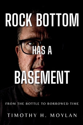 Cover Image for Rock Bottom Has a Basement -- Timothy H. Moylan, Paperback