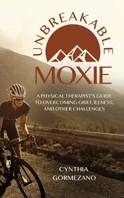 Cover Image for Unbreakable Moxie -- Cynthia Gormezano, Hardcover