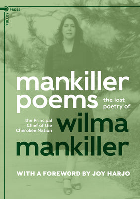 Cover Image for Mankiller Poems: The lost poetry of the Principal Chief of the Cherokee Nation -- Wilma Mankiller, Paperback