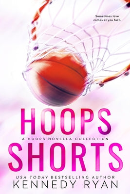 Cover Image for HOOPS Shorts: A HOOPS Novella Collection -- Kennedy Ryan, Paperback