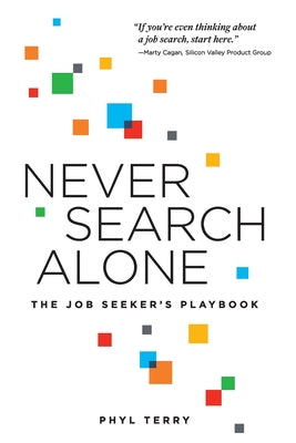 Cover Image for Never Search Alone: The Job Seeker's Playbook -- Phyl Terry, Paperback