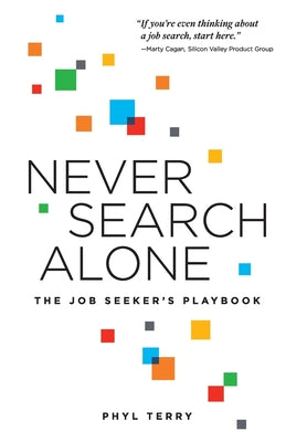 Cover Image for Never Search Alone: The Job Seeker's Playbook -- Phyl Terry, Hardcover