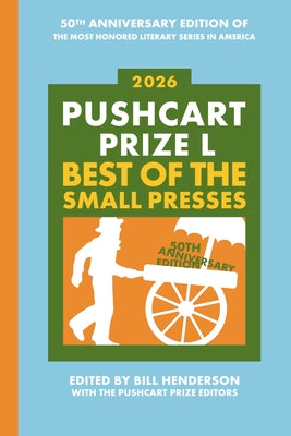 Cover Image for Pushcart Prize L: Best of the Small Presses (2026) -- Bill Henderson, Paperback