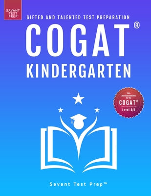Cover Image for COGAT Kindergarten Test Prep: Gifted and Talented Test Preparation Book - Two Practice Tests for Children in Kindergarten (Level 5/6) -- Savant Prep, Paperback