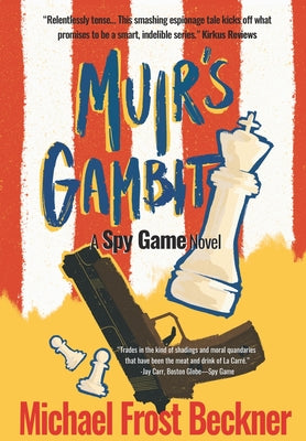 Cover Image for Muir's Gambit: The Epic Spy Game Origin Story -- Michael Frost Beckner, Hardcover