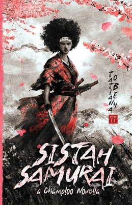 Cover Image for Sistah Samurai: A Champloo Novella -- Tatiana Obey, Paperback