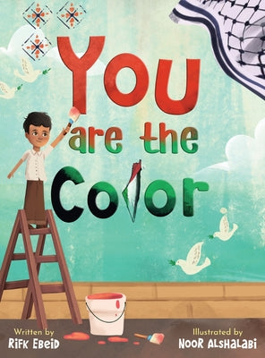 Cover Image for You Are The Color -- Rifk Ebeid, Hardcover