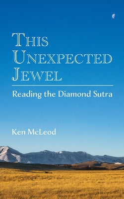 Cover Image for This Unexpected Jewel: Reading the Diamond Sutra -- Ken McLeod, Paperback