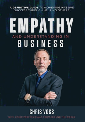 Cover Image for Empathy and Understanding In Business -- Chris Voss, Hardcover